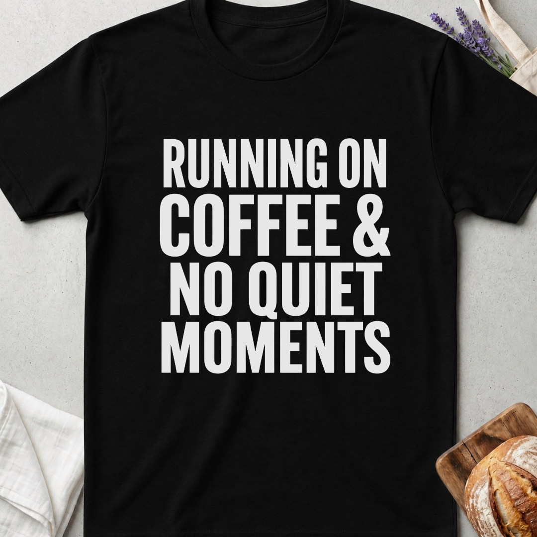 Running On Coffee & No Quiet Moments Shirt