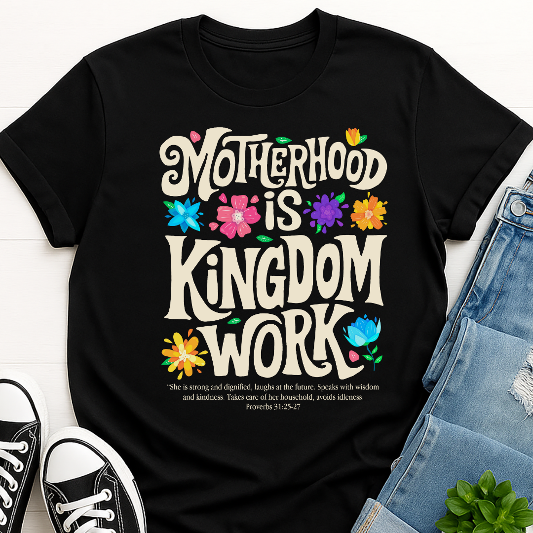 Motherhood Is Kingdom Work T-shirt
