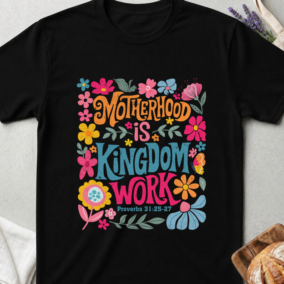Motherhood Kingdom Work T-Shirt
