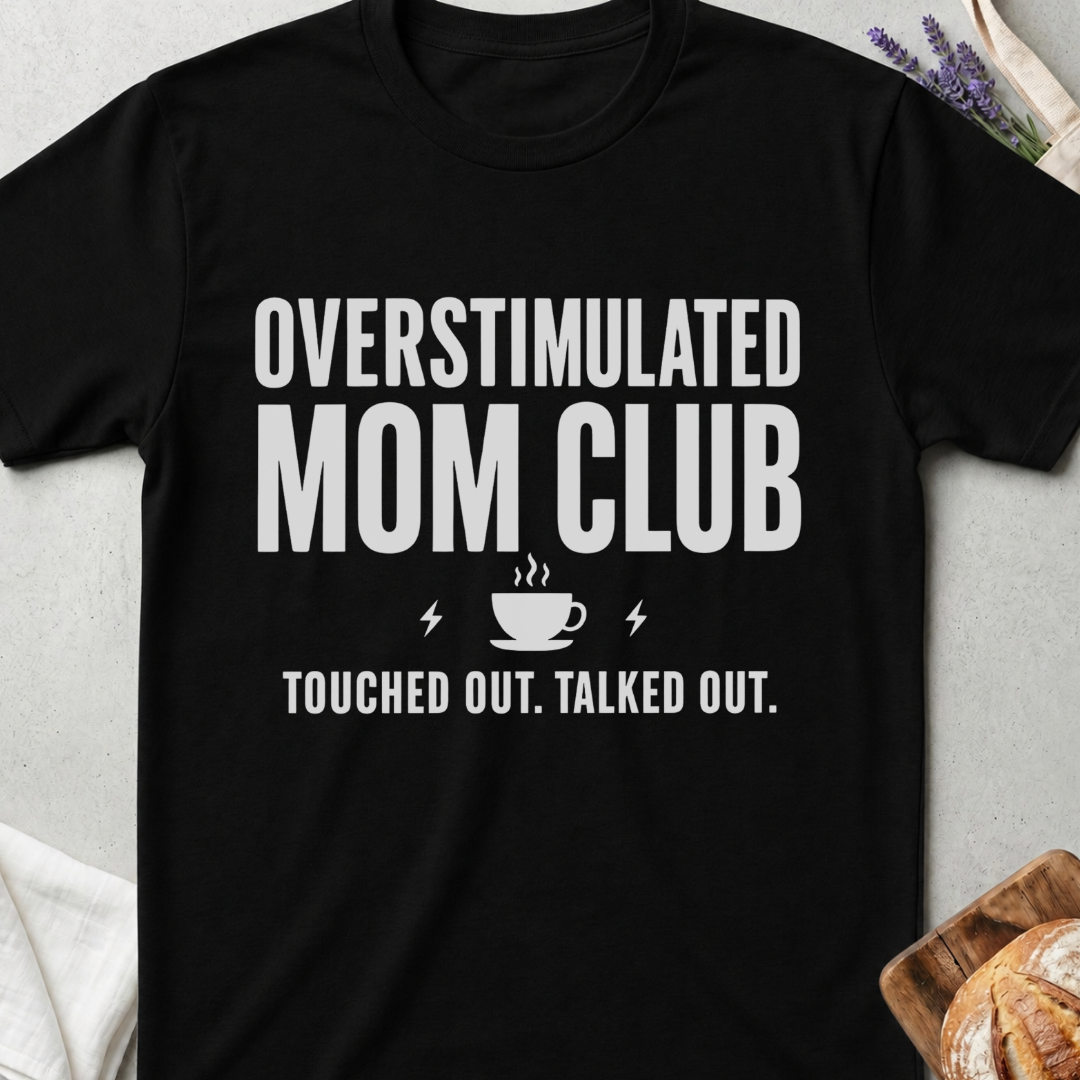 Overstimulated Mom Shirt - Mom Life Tee