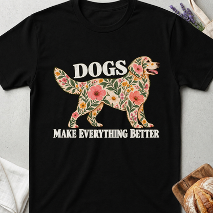 Dogs Make Everything Better Floral T-Shirt