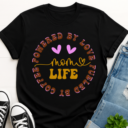 Powered by Love, Fueled by Coffee - Mom Life T-shirt