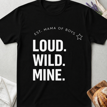 Mama of Boys Loud Wild Mine T-Shirt