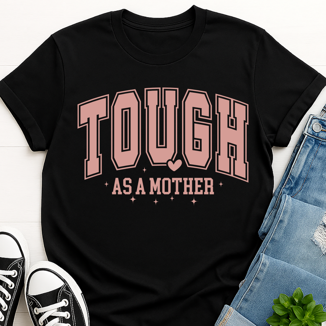 Tough As A Mother T-shirt