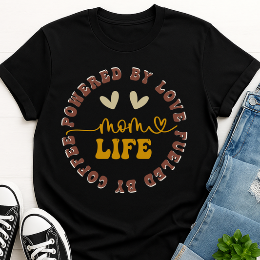 Powered by Love, Fueled by Coffee - Mom Life T-shirt