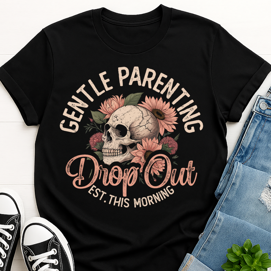 Gentle Parenting Drop Out Skull Mom T-shirt