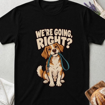 We’re Going Right? Funny Dog T-Shirt