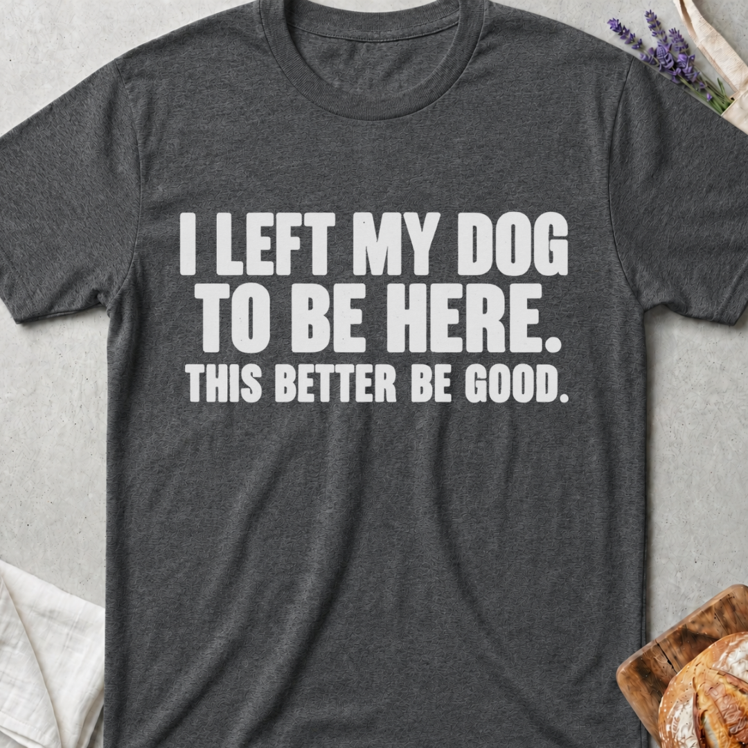Left My Dog T-Shirt