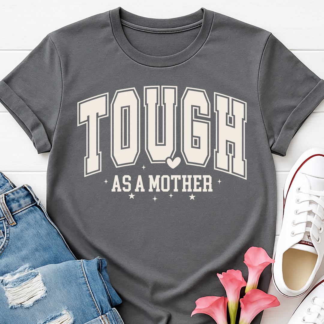 Tough as a Mother T-shirt