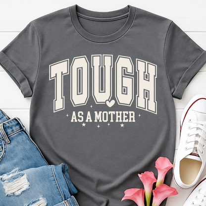 Tough as a Mother T-shirt