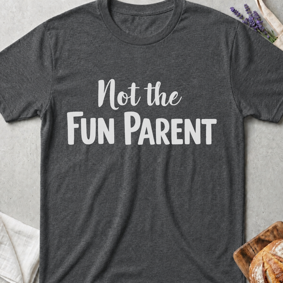 Not The Fun Parent T-shirt | Funne Parenting Tee
