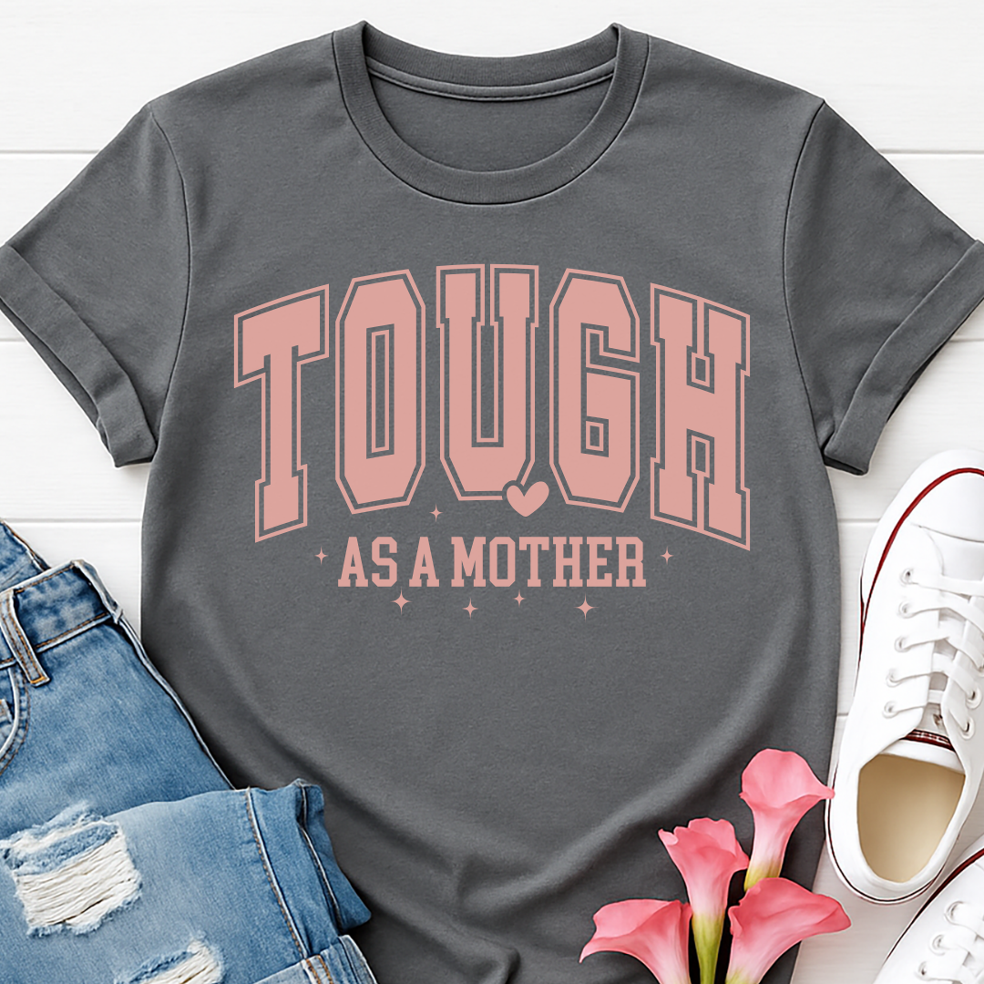 Tough As A Mother T-shirt