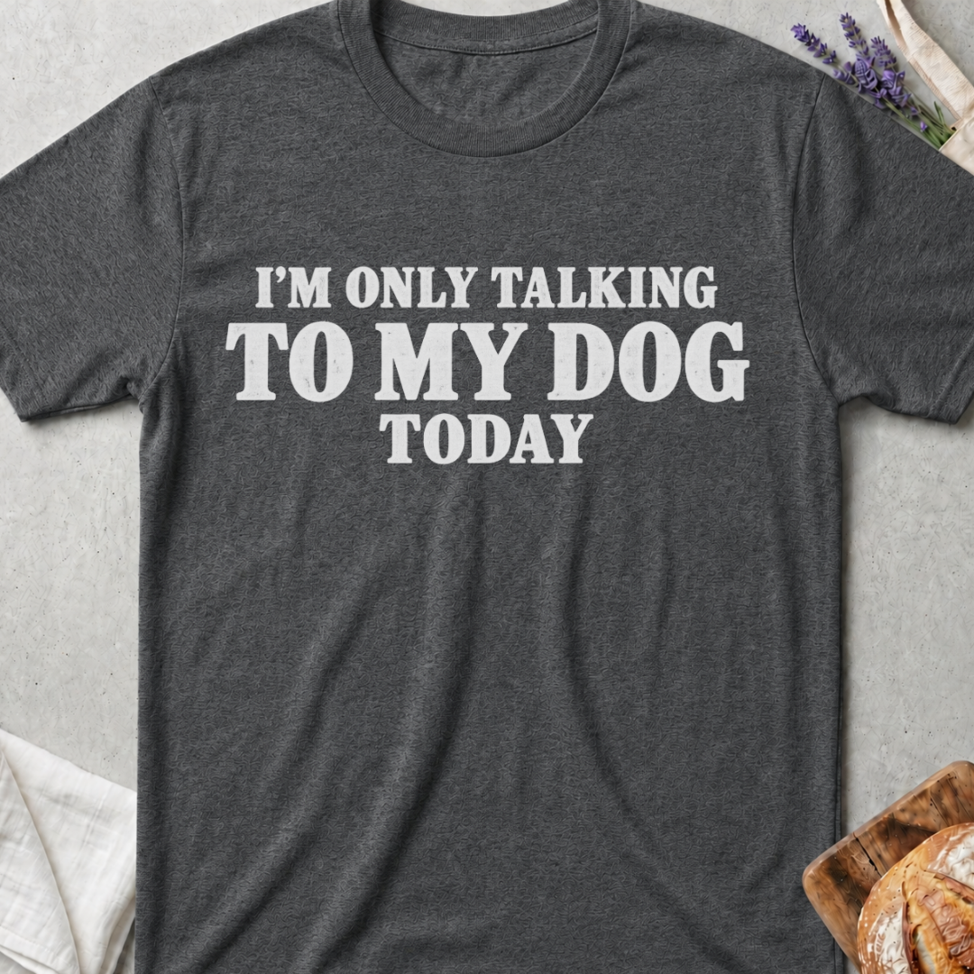Talking To My Dog T-Shirt