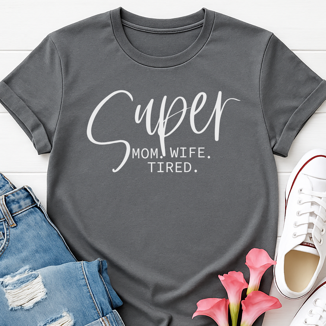 Super Mom Wife Tired T-shirt