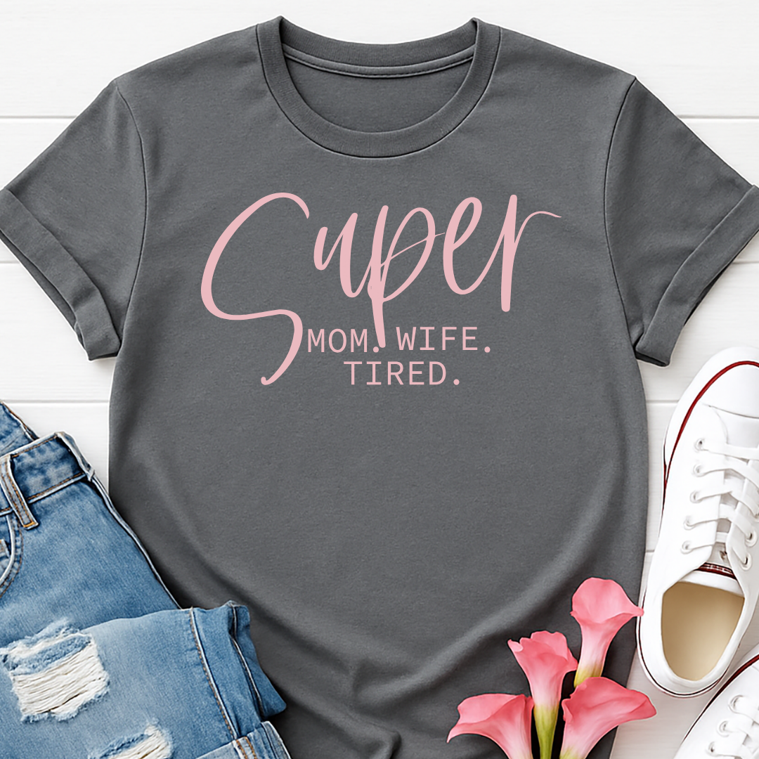 Super Mom Wife Tired T-shirt