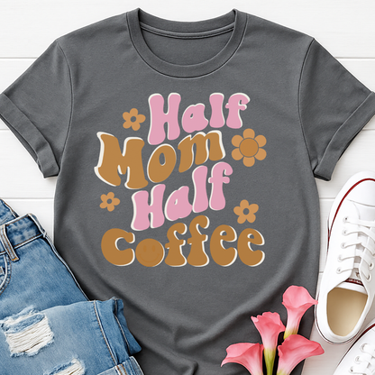 Half Mom Half Coffee T-shirt