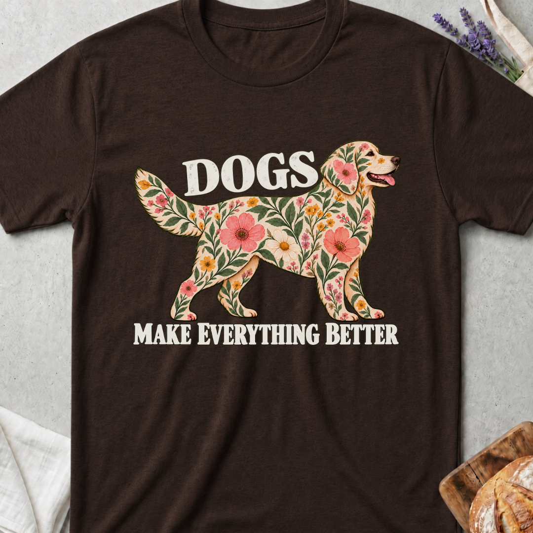 Dogs Make Everything Better Floral T-Shirt