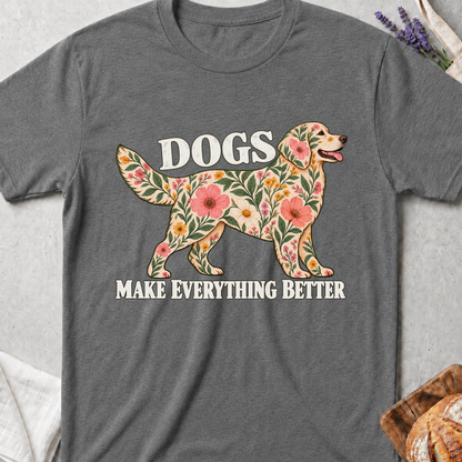 Dogs Make Everything Better Floral T-Shirt