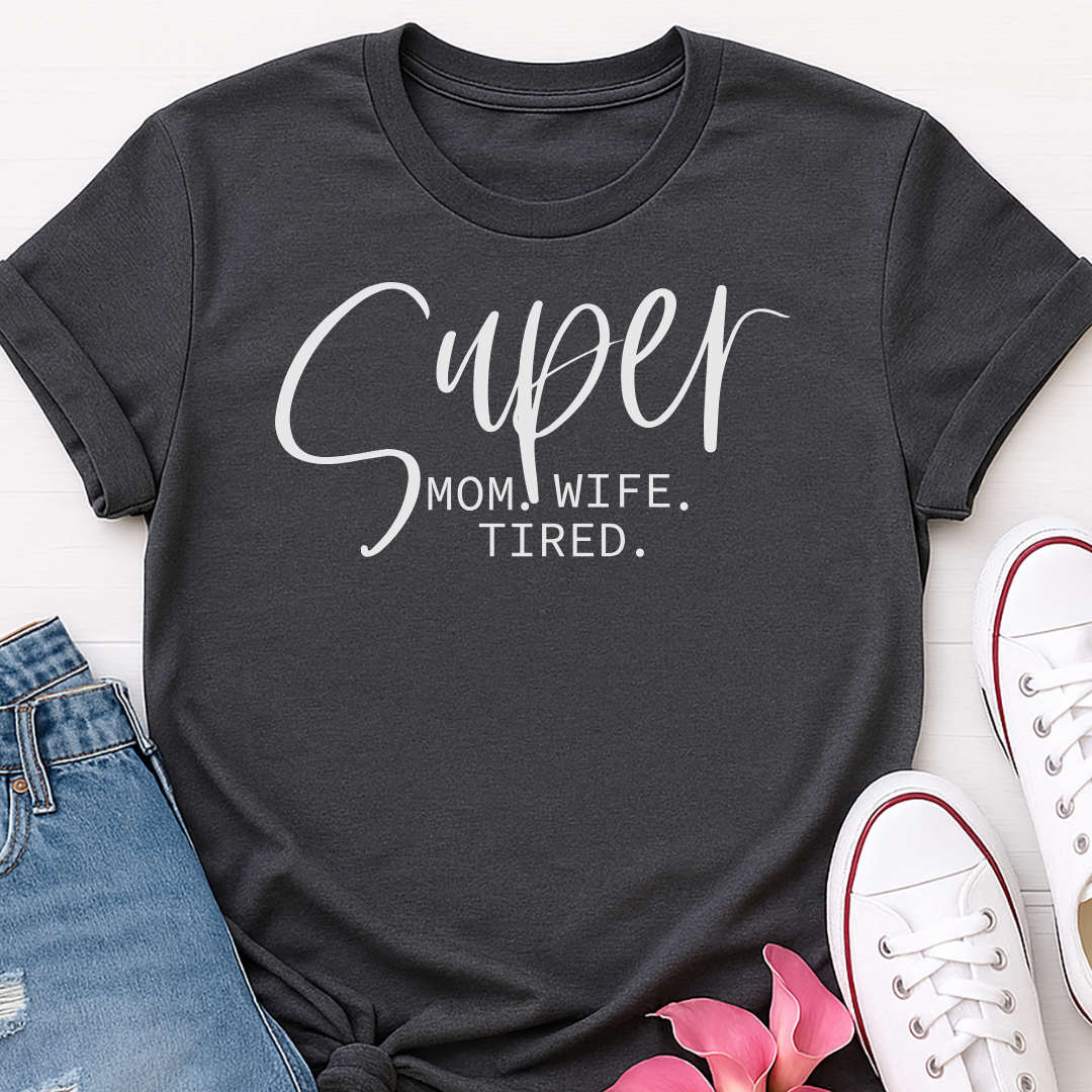 Super Mom Wife Tired T-shirt