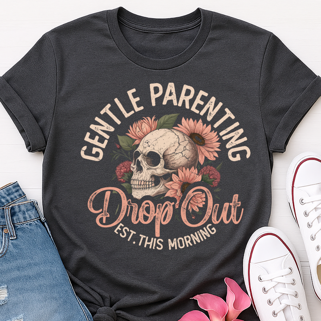 Gentle Parenting Drop Out Skull Mom T-shirt
