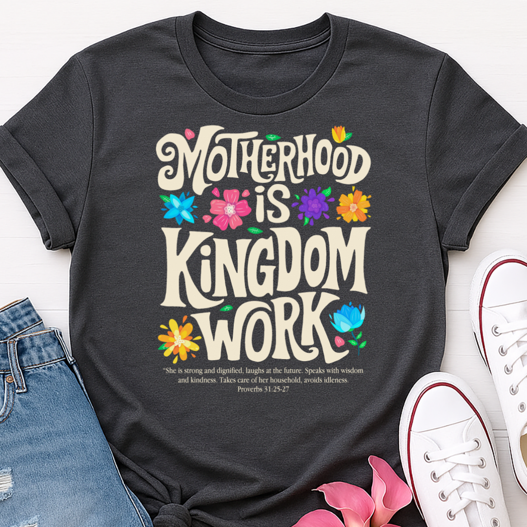 Motherhood Is Kingdom Work T-shirt