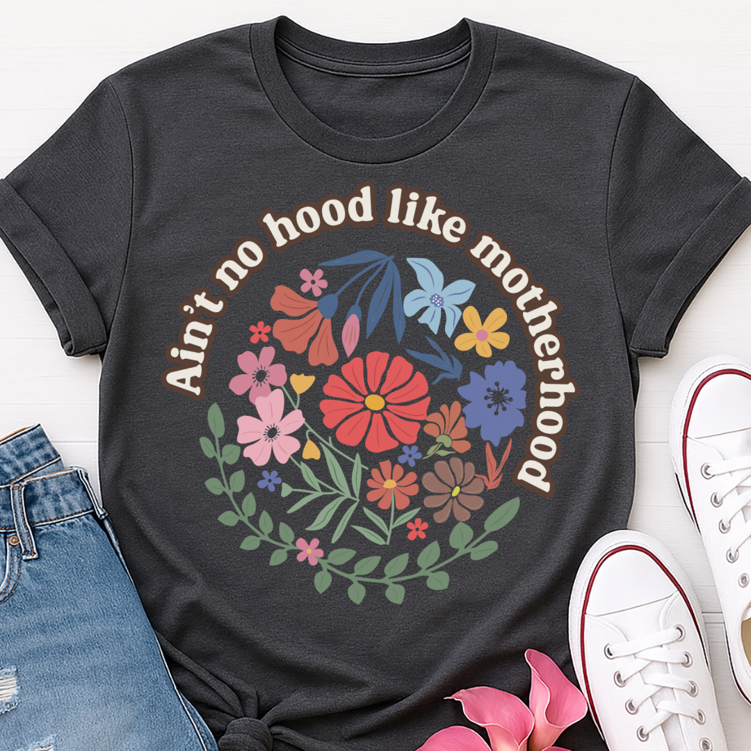 Aint No Hood Like Motherhood Floral T-shirt