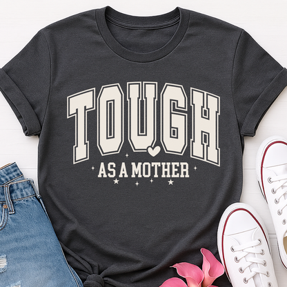 Tough as a Mother T-shirt