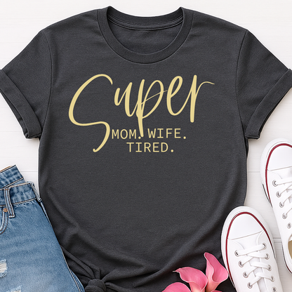 Super Mom Wife Tired T-shirt