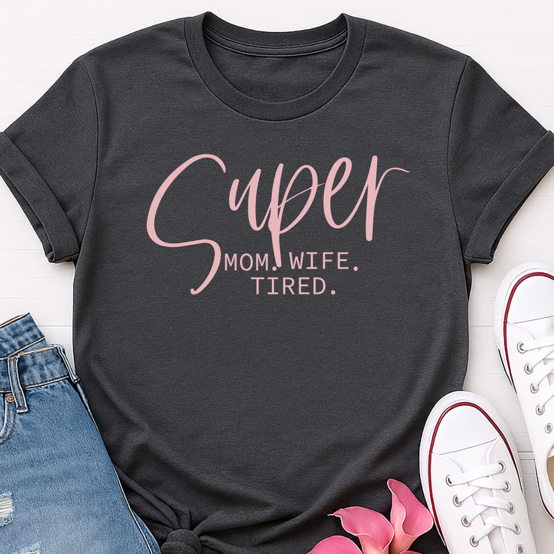 Super Mom Wife Tired T-shirt