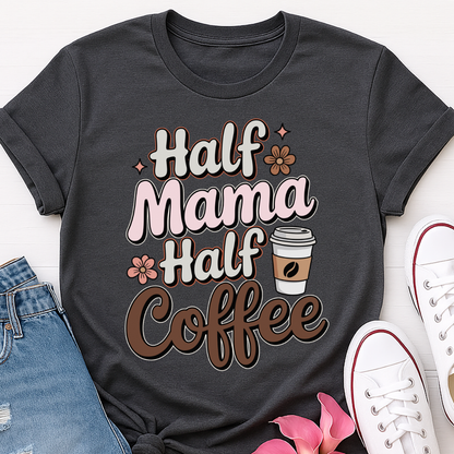 Half Mama Half Coffee T-shirt