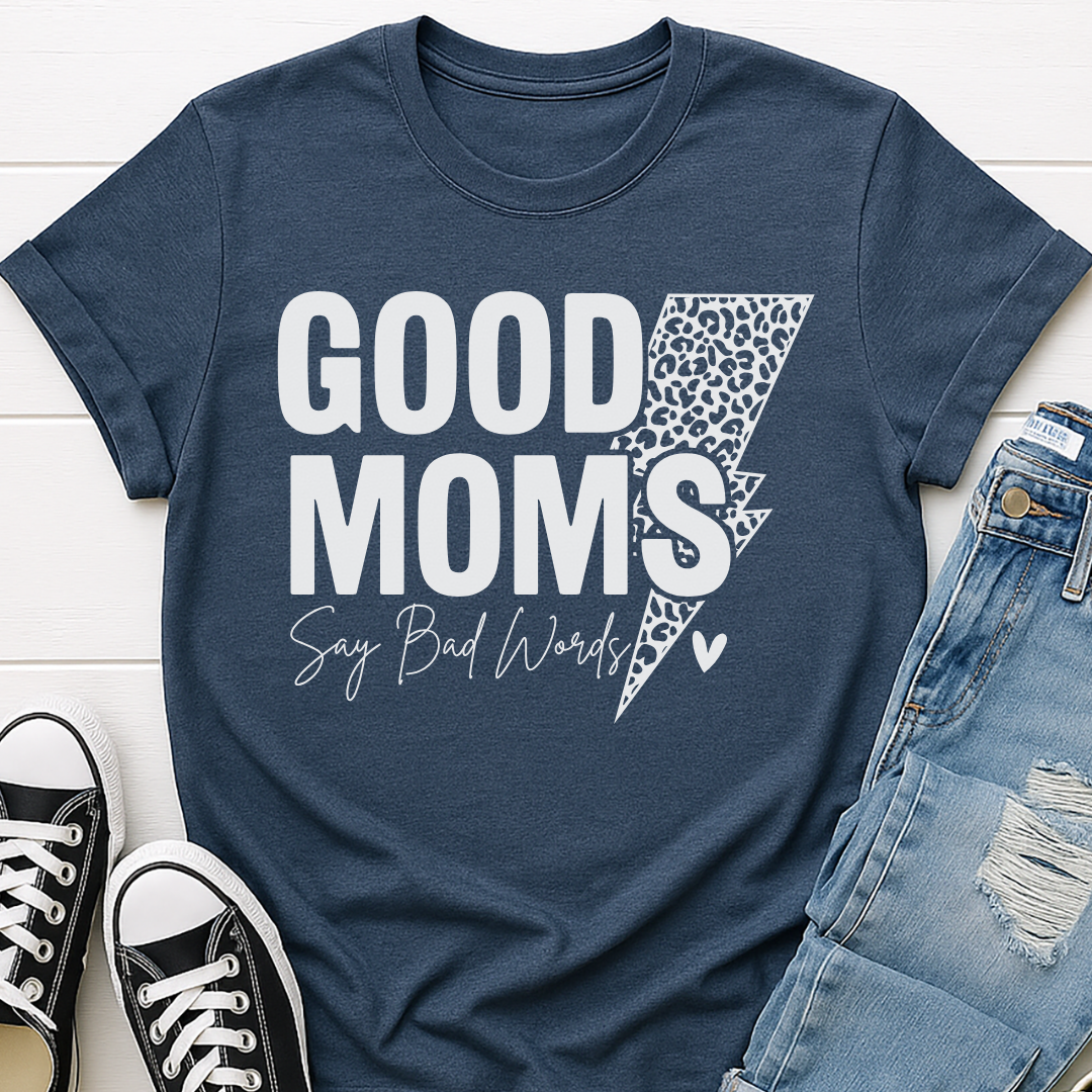 Good Moms Say Bad Words T-shirt