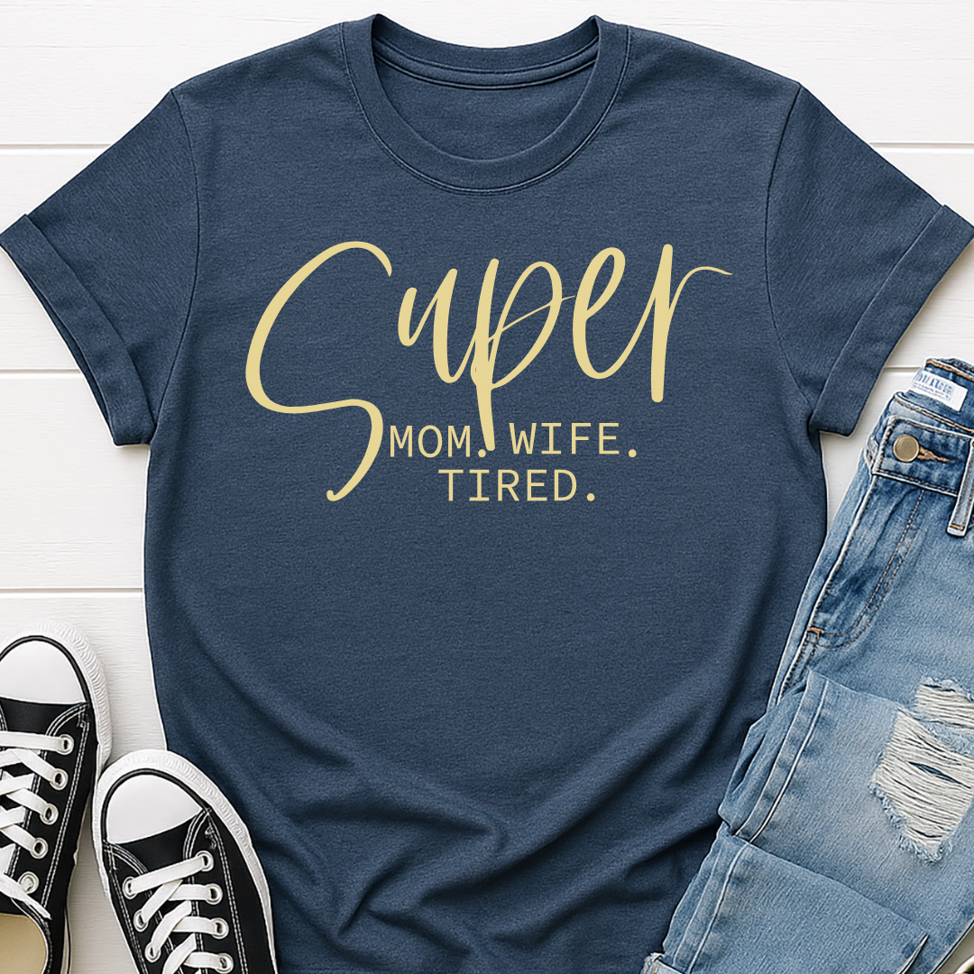 Super Mom Wife Tired T-shirt