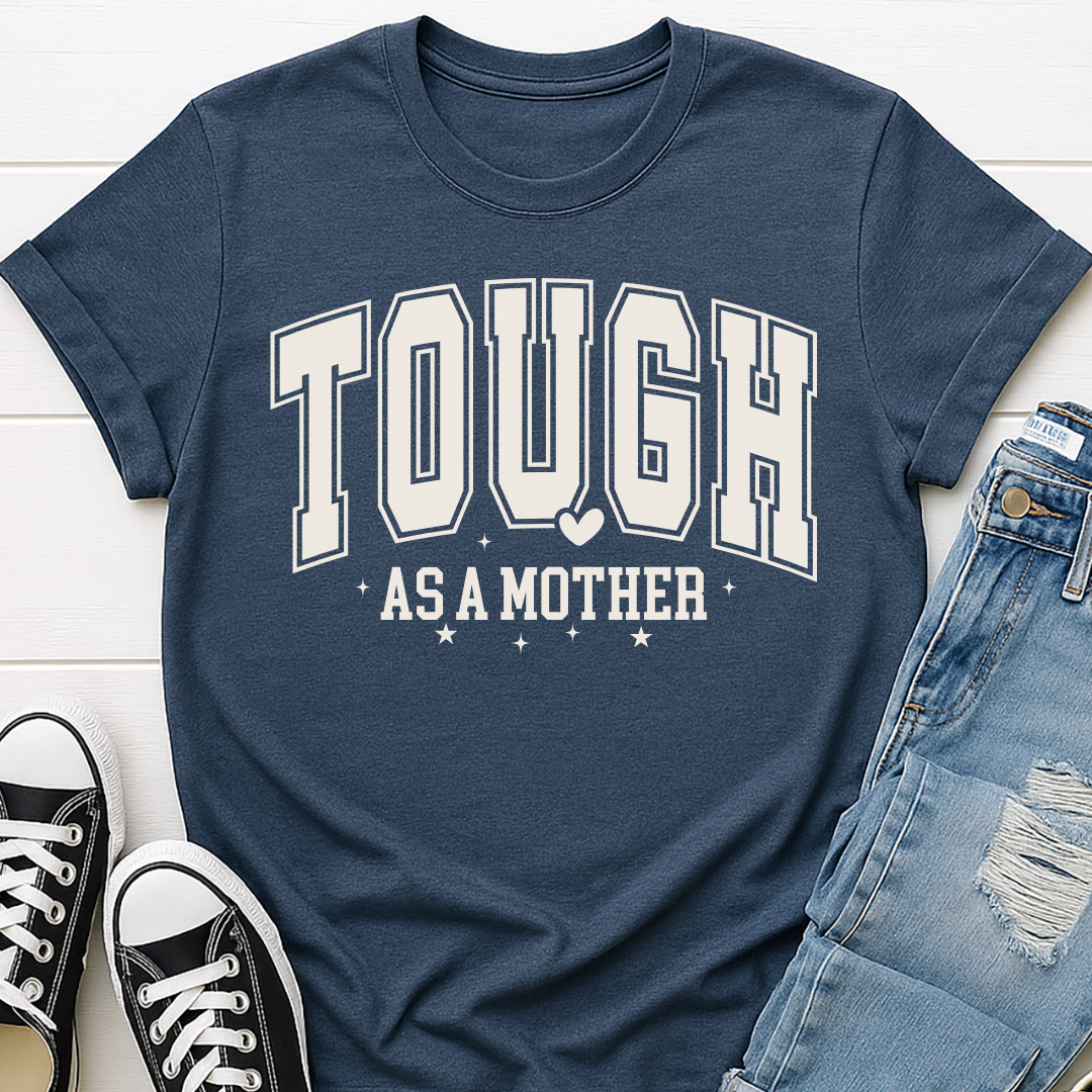 Tough as a Mother T-shirt