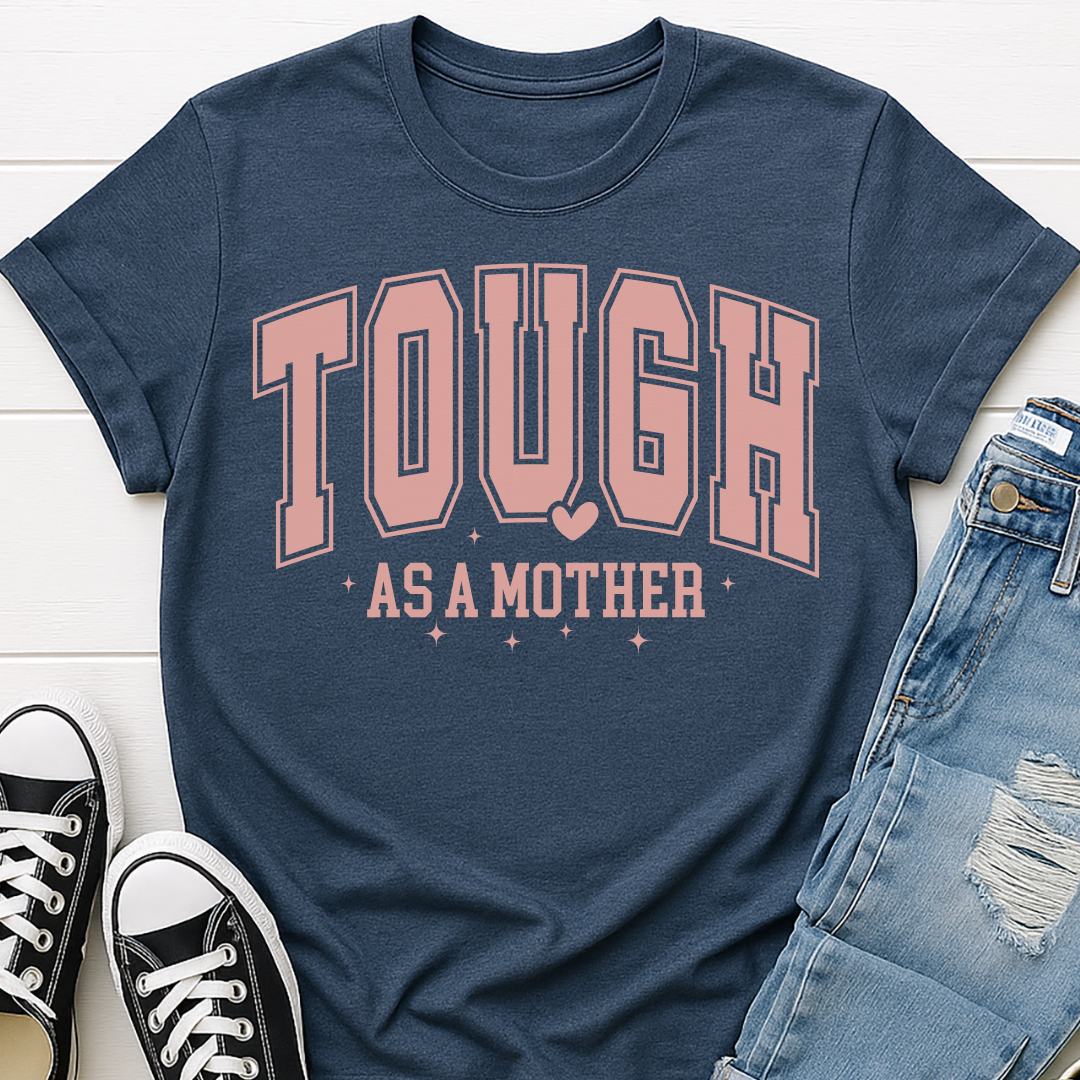 Tough As A Mother T-shirt