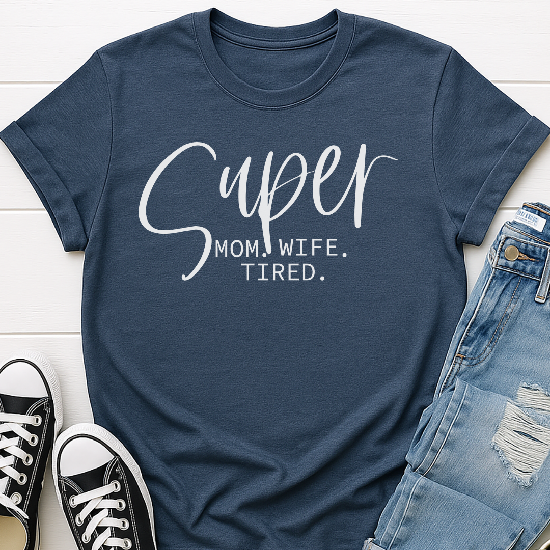 Super Mom Wife Tired T-shirt