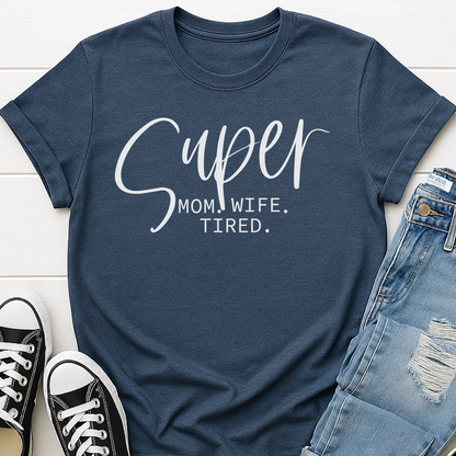 Super Mom Wife Tired T-shirt