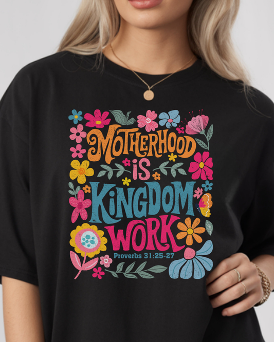 Motherhood Is Kingdom Work T-Shirt - Christian Mom Shirt - Motherhood Tee