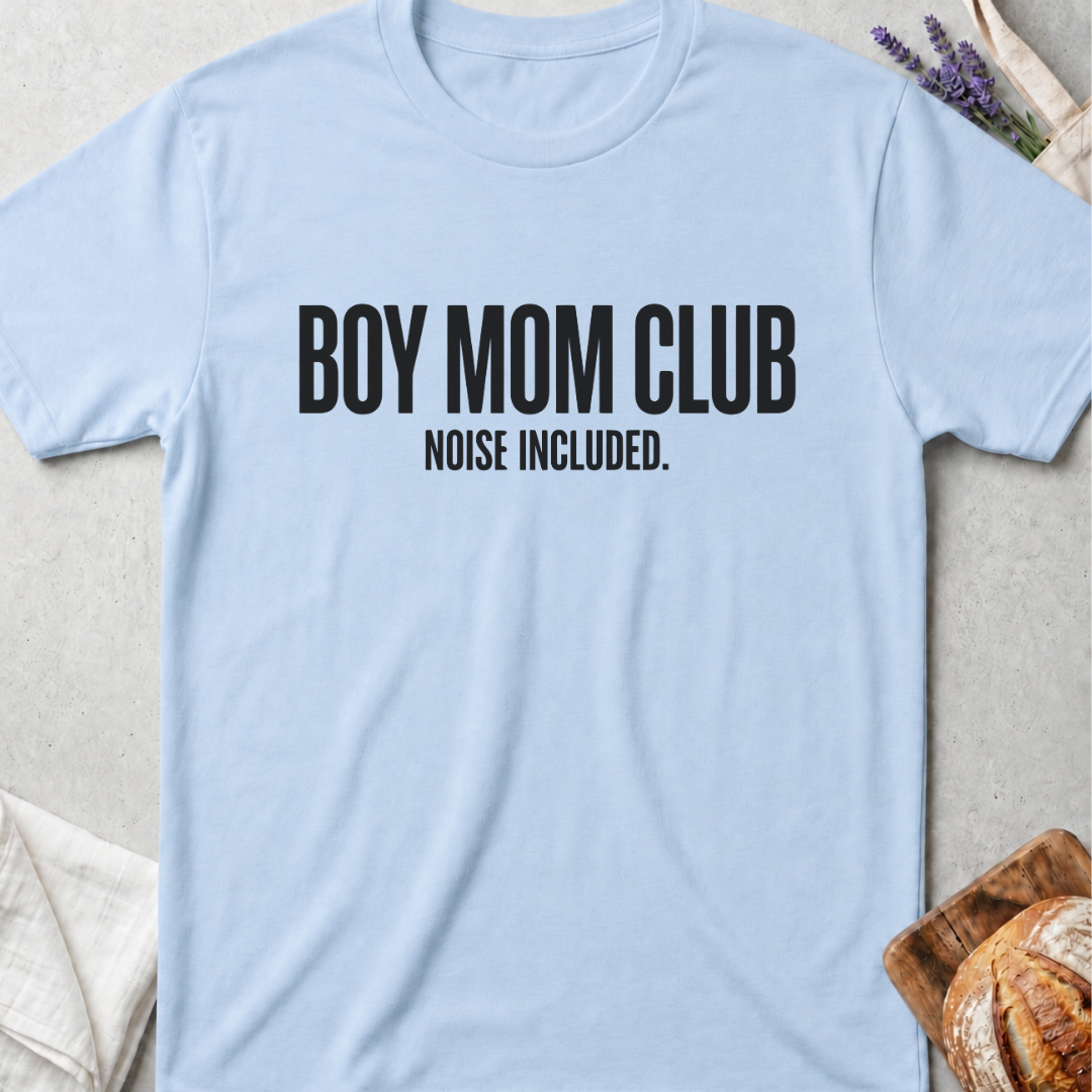 Boy Mom Club Noise Included T-Shirt | Funny Boy Mom Shirt