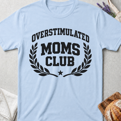 Overstimulated Moms Club T-Shirt