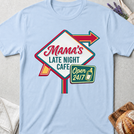Mama's Late Night Cafe Shirt | Open 24/7 Mom Life Tee