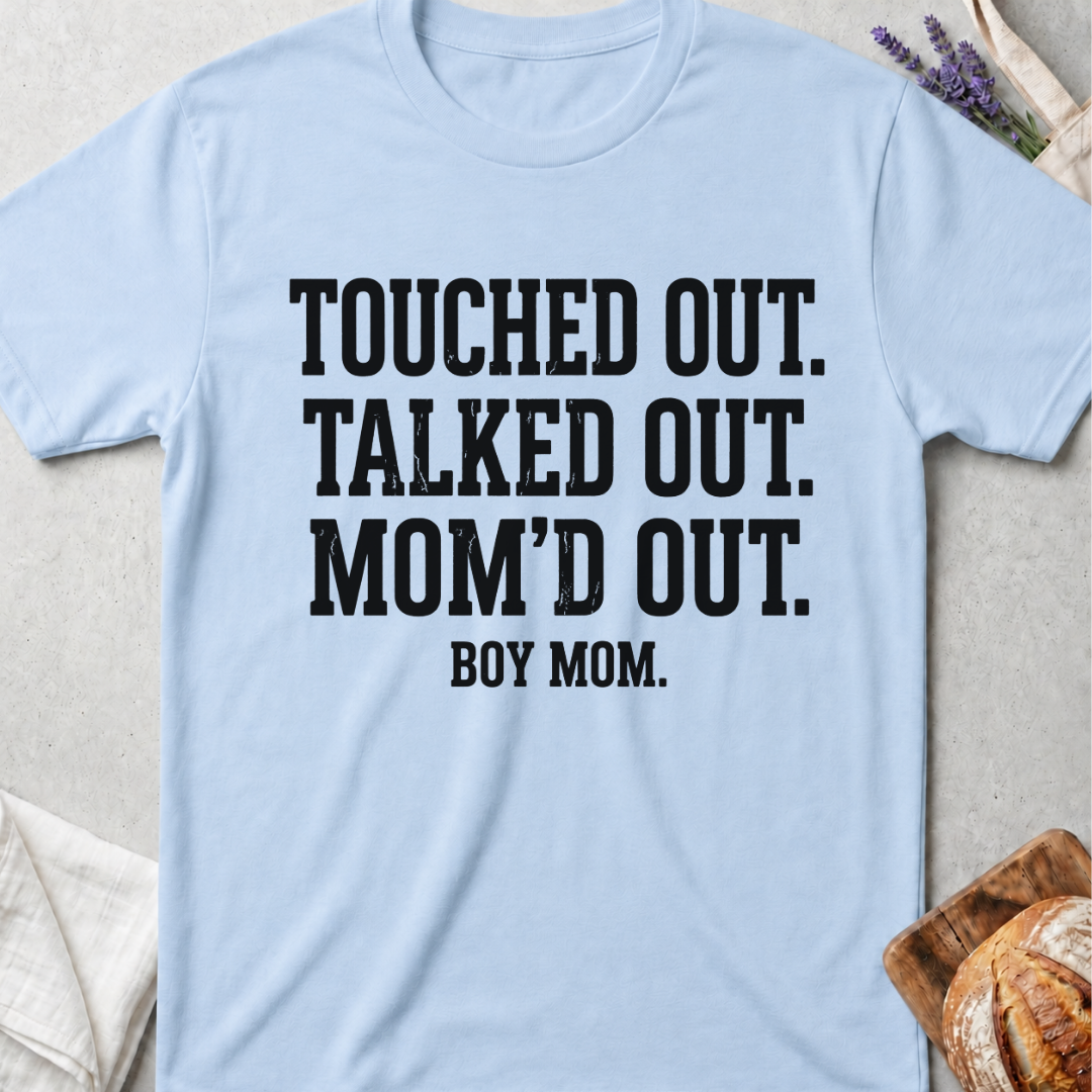 Boy Mom Shirt | Touched Out Talked Out Mom'd Out T-Shirt