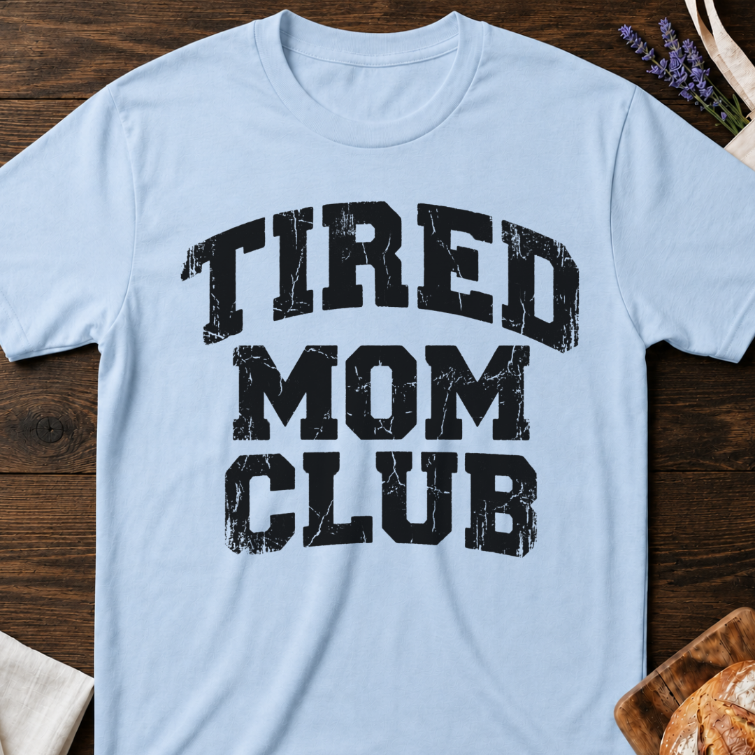 Tired Mom Club T-Shirt | Funny Exhausted Mom Shirt