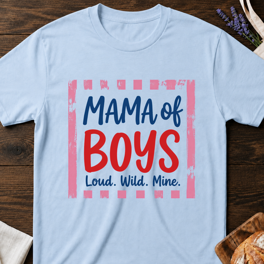 Mama of Boys Loud Wild Mine T-shirt