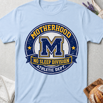 Motherhood No Sleep Division T-Shirt