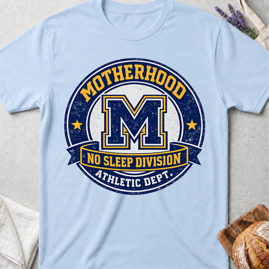 Motherhood No Sleep Division T-Shirt