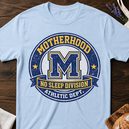 Motherhood No Sleep Division T-Shirt