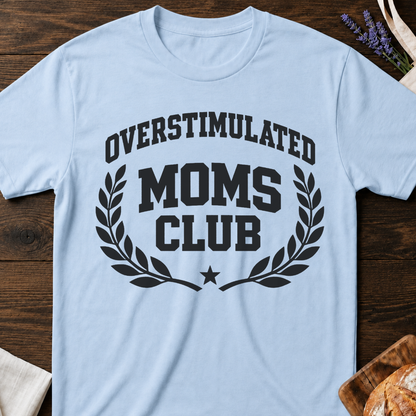 Overstimulated Moms Club T-Shirt