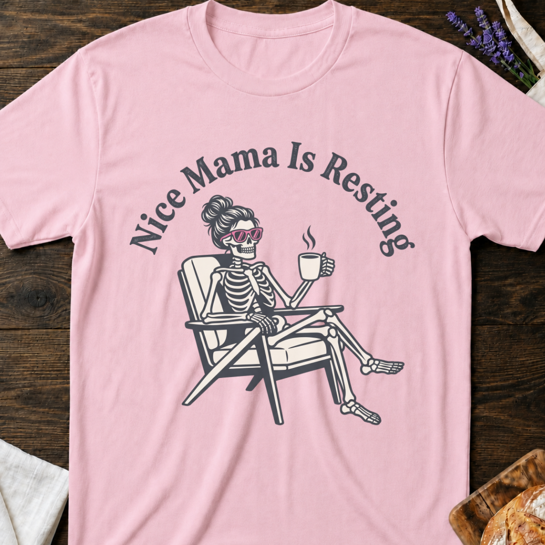 Nice Mama is Resting T-shirt