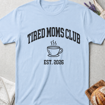 Tired Moms Club T-Shirt