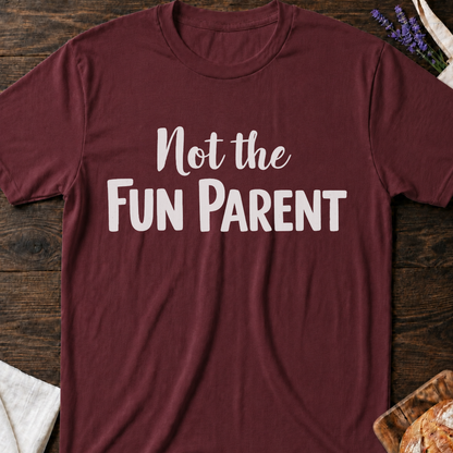 Not The Fun Parent T-shirt | Funne Parenting Tee